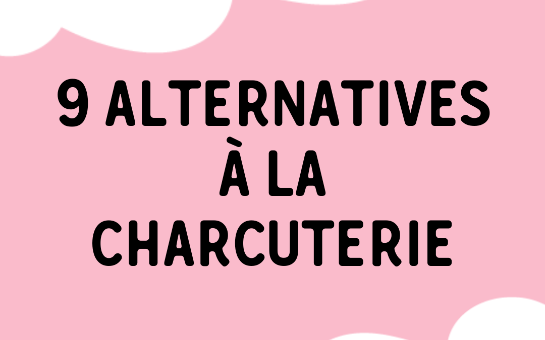 9 alternatives à la charcuterie